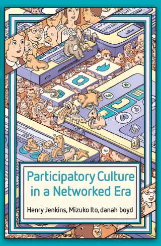Imagen de portada: Participatory Culture in a Networked Era: A Conversation on Youth, Learning, Commerce, and Politics 1st edition 9780745660714