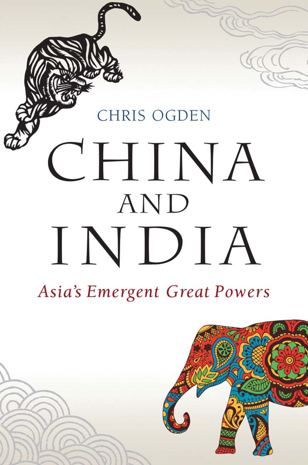 China and India: Asia’s Emergent Great Powers 1st Edition
