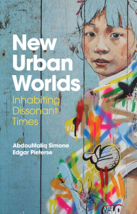 Cover image: New Urban Worlds: Inhabiting Dissonant Times 1st edition 9780745691565