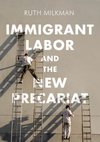 Omslagafbeelding: Immigrant Labor and the New Precariat 1st edition 9780745692012