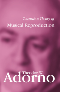 Cover image: Towards a Theory of Musical Reproduction: Notes, a Draft and Two Schemata 1st edition 9780745631998