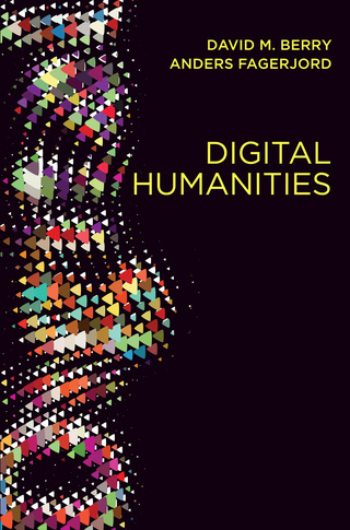 Cover image: Digital Humanities: Knowledge and Critique in a Digital Age 1st edition 9780745697666