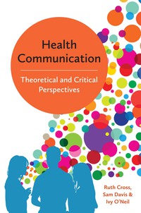 Omslagafbeelding: Health Communication: Theoretical and Critical Perspectives 1st edition 9780745697734