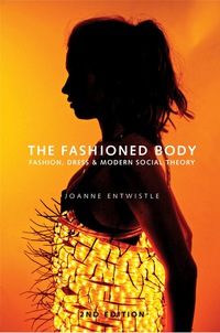 Cover image: The Fashioned Body - Fashion, Dress & Social Theory 2nd edition 9780745649382