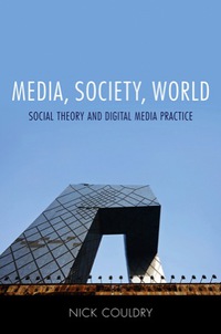 صورة الغلاف: Media, Society, World - Social Theory and Digital Media Practice 1st edition 9780745639215