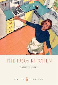 Omslagafbeelding: The 1950s Kitchen 1st edition 9780747808275