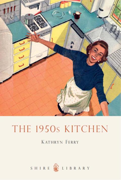 The 1950s Kitchen, 1st Edition - FULL INSTANT DOWNLOAD | PDF DOCX EPUB