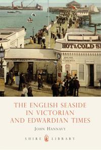 صورة الغلاف: The English Seaside in Victorian and Edwardian Times 1st edition 9780747805717