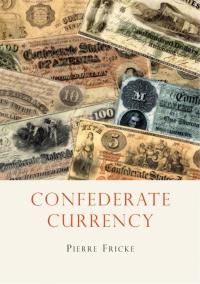 Cover image: Confederate Currency 1st edition 9780747810803