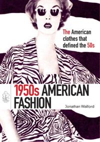 Titelbild: 1950s American Fashion 1st edition 9780747811640