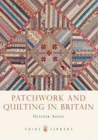 Titelbild: Patchwork and Quilting in Britain 1st edition 9780747812418