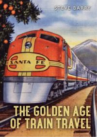 Omslagafbeelding: The Golden Age of Train Travel 1st edition 9780747813248