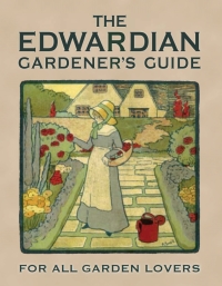 Imagen de portada: The Edwardian Gardener’s Guide 1st edition 9781908402882