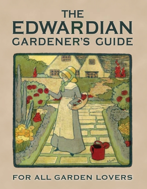The Edwardian Gardener’s Guide: For All Garden Lovers, 1st Edition - FULL INSTANT DOWNLOAD | PDF DOCX EPUB