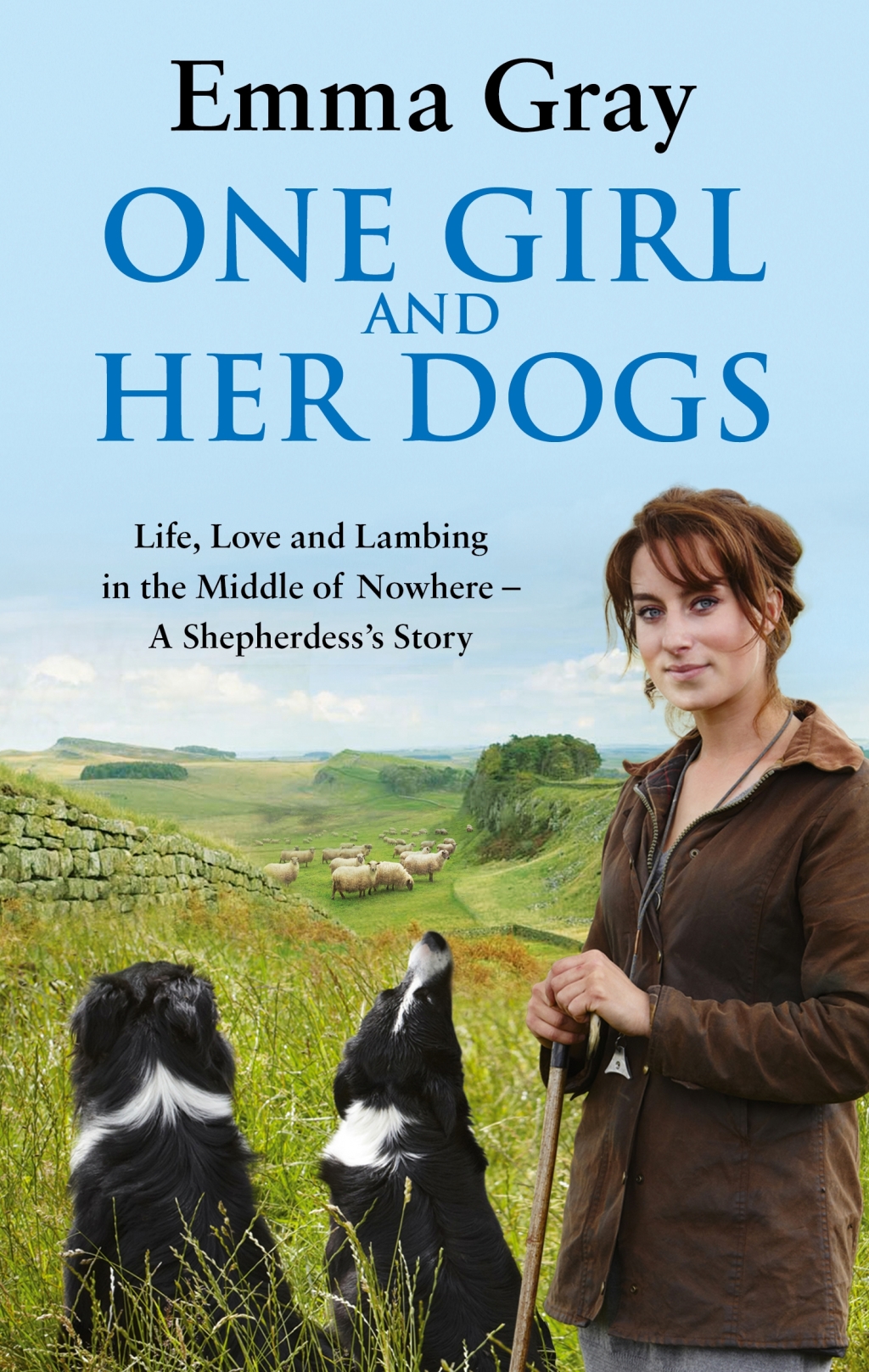 One Girl And Her Dogs Life, Love and Lambing in the Middle of Nowhere