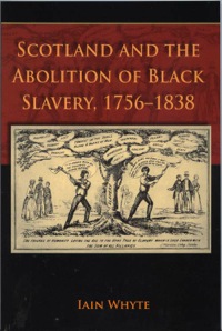 صورة الغلاف: Scotland and the Abolition of Black Slavery, 1756-1838 9780748624331