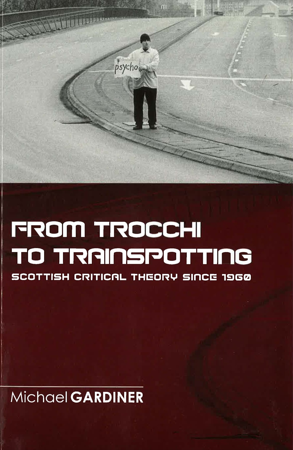 From Trocchi to Trainspotting – Scottish Critical Theory Since 1960: