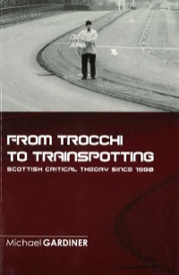 Cover image: From Trocchi to Trainspotting - Scottish Critical Theory Since 1960: 9780748622337