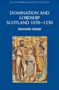 Omslagafbeelding: Domination and Lordship: Scotland, 1070-1230 9780748614974