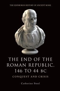 Cover image: The End of the Roman Republic 146 to 44 BC: Conquest and Crisis 9780748619450