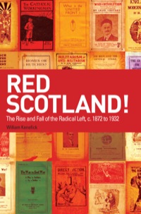 Imagen de portada: Red Scotland!: The Rise and Fall of the Radical Left, c. 1872 to 1932 9780748625185