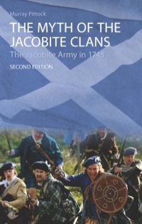 صورة الغلاف: The Myth of the Jacobite Clans: The Jacobite Army in 1745 9780748627578