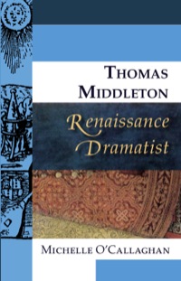 Titelbild: Thomas Middleton, Renaissance Dramatist 9780748627813
