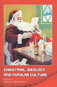 صورة الغلاف: Christmas, Ideology and Popular Culture 9780748628094