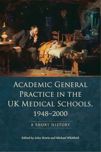 Cover image: Academic General Practice in the UK Medical Schools, 1948–2000; A Short History 9780748643561