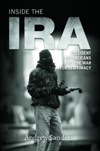 Omslagafbeelding: Inside the IRA: Dissident Republicans and the War for Legitimacy 9780748646968