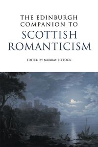 صورة الغلاف: The Edinburgh Companion to Scottish Romanticism 9780748638468