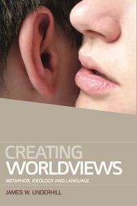 Cover image: Creating Worldviews; Metaphor, Ideology and Language 9780748643158