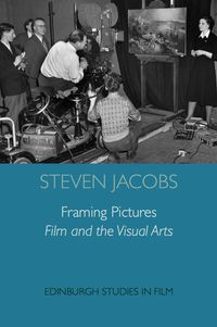Cover image: Framing Pictures; Film and the Visual Arts 9780748640171
