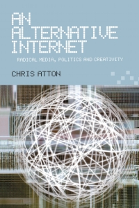 表紙画像: An Alternative Internet: Radical Media, Politics and Creativity 9780748617708