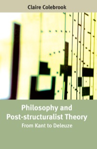 صورة الغلاف: Philosophy and Post-structuralist Theory: From Kant to Deleuze 9780748622276