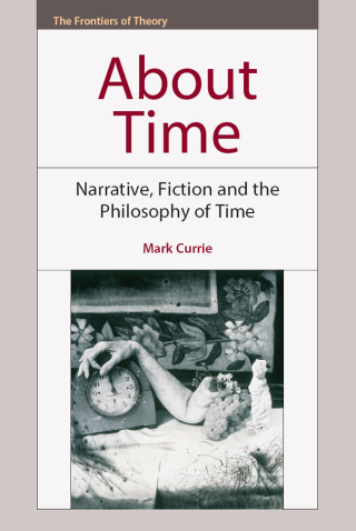 Cover image: About Time: Narrative, Fiction and the Philosophy of Time 9780748642465