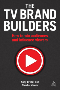 Cover image: The TV Brand Builders 1st edition 9780749476687