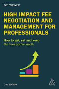 Cover image: High Impact Fee Negotiation and Management for Professionals 2nd edition 9780749477387