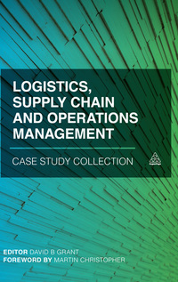 صورة الغلاف: Logistics, Supply Chain and Operations Management Case Study Collection 1st edition 9780749475956