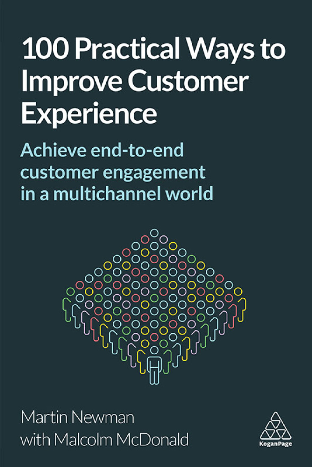 100 Practical Ways to Improve Customer Experience Achieve End-to-End Customer Engagement in a Multichannel World 1st Edition