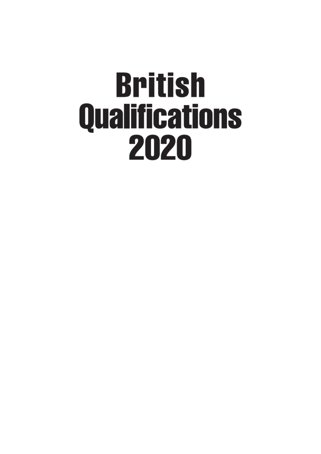 British Qualifications 2020 A Complete Guide to Professional, Vocational and Academic Qualifications in the United Kingdom 50th Edition