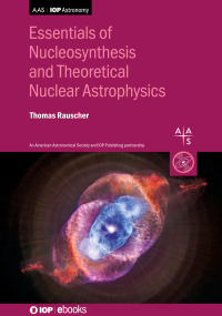 Cover image: Essentials of Nucleosynthesis and Theoretical Nuclear Astrophysics 9780750318280