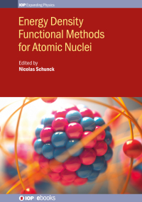 Omslagafbeelding: Energy Density Functional Methods for Atomic Nuclei 9780750319645