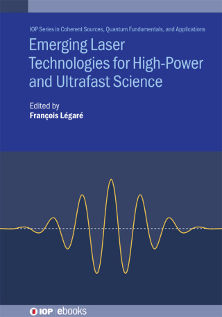 صورة الغلاف: Emerging Laser Technologies for High-Power and Ultrafast Science 9780750325370