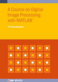 Cover image: A Course on Digital Image Processing with MATLAB® 9780750326025