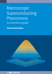 表紙画像: Macroscopic Superconducting Phenomena 9780750327121
