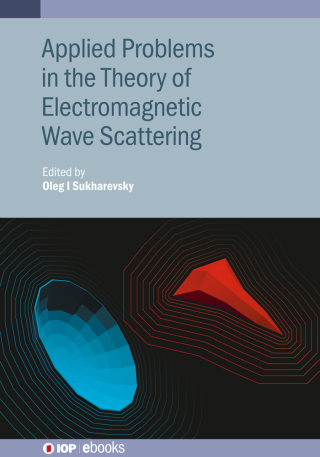 Imagen de portada: Applied Problems in the Theory of Electromagnetic Wave Scattering 9780750339803
