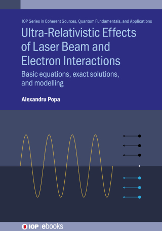 表紙画像: Ultra-Relativistic Effects of Laser Beam and Electron Interactions 9780750339827