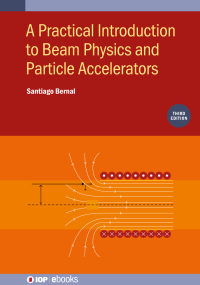 Omslagafbeelding: A Practical Introduction to Beam Physics and Particle Accelerators (Third Edition) 3rd edition 9780750340403