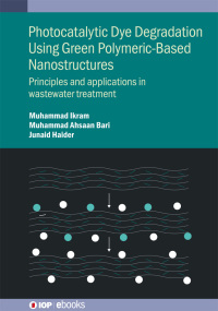 Cover image: Photocatalytic Dye Degradation Using Green Polymeric-Based Nanostructures 9780750355186